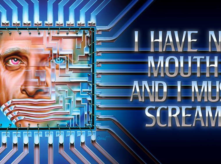 I Have No Mouth and I Must Scream